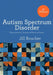 Autism Spectrum Disorder: Characteristics, Causes and Practical Issues by Jill