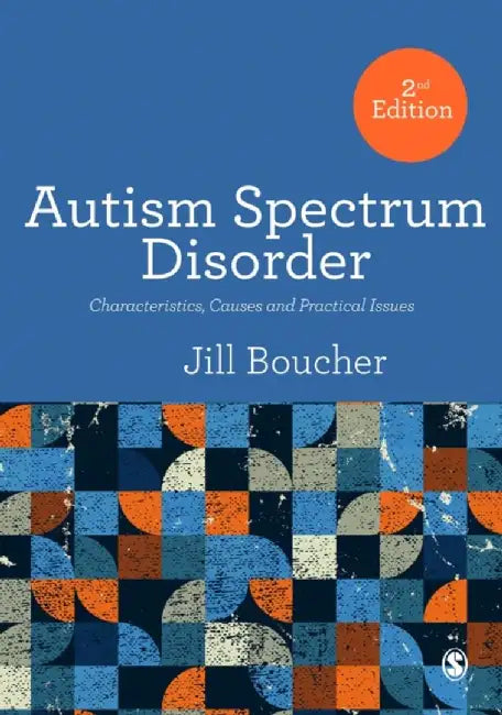 Autism Spectrum Disorder: Characteristics, Causes and Practical Issues by Jill