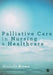 Palliative Care in Nursing and Healthcare by Michelle Brown