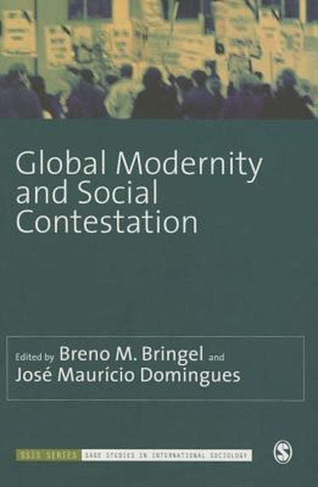 Global Modernity And Social Contestation by Breno M, Bringel