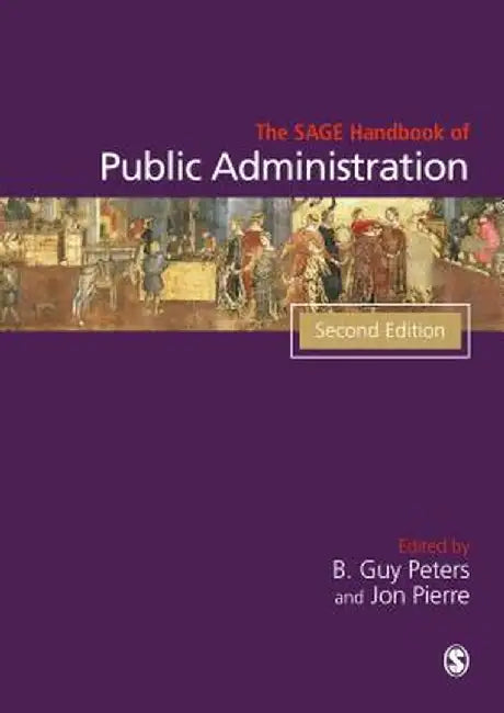 The SAGE Handbook of Public Administration by B. Guy Peters