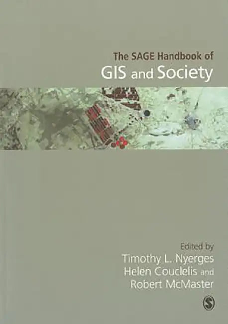 The SAGE Handbook of GIS and Society by Nyerges