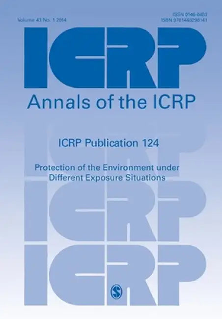 ICRP Publication 124: Protection of the Environment under Different Exposure Situations by Icrp