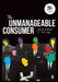 The Unmanageable Consumer by Yiannis Gabriel