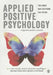 Applied Positive Psychology: Integrated Positive Practice by Tim