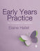 Early Years Practice: For Educators and Teachers by Elaine Hallet