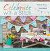 Celebrate with a Stitch: Over 20 Gorgeous Sewing Stitching and Embroidery Projects for Every Occasion by Mandy Shaw