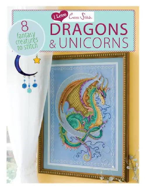 Dragons & Unicorns: 8 Fantasy Creatures to Stitch by Various
