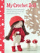 My Crochet Doll: A Fabulous Crochet Doll Pattern with Over 50 Cute Crochet Doll's Clothes and Accessories by Isabelle Kessdjian