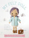 My Felt Doll: 12 Easy Patterns for Wonderful Whimsical Dolls by Shelly Down