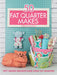 50 Fat Quarter Makes: 50 Sewing Projects Made Using Fat Quarters by Various Contributors