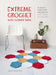 Extreme Crochet with Chunky Yarn: 8 Quick Crochet Projects for Home and Accessories by Sarah Shrimpton