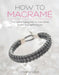 How to Macrame: The Essential Guide to Macrame Knots and Techniques by Dorothy Wood