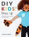 DIY Kids' Dress Up: 36 Simple Sewn Accessories for Creative Play by Jessica Near