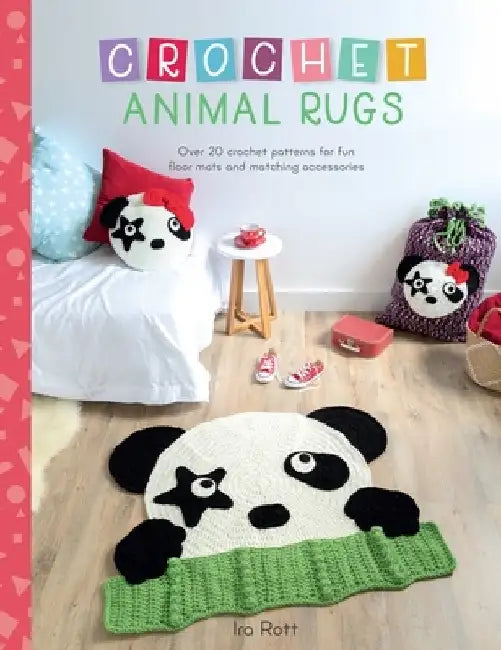 Crochet Animal Rugs: Over 20 Crochet Patterns for Fun Floor Mats and Matching Accessories by Ira Rott