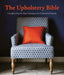 The Upholstery Bible: Step-By-Step Techniques for Professional Results by Cherry Dobson