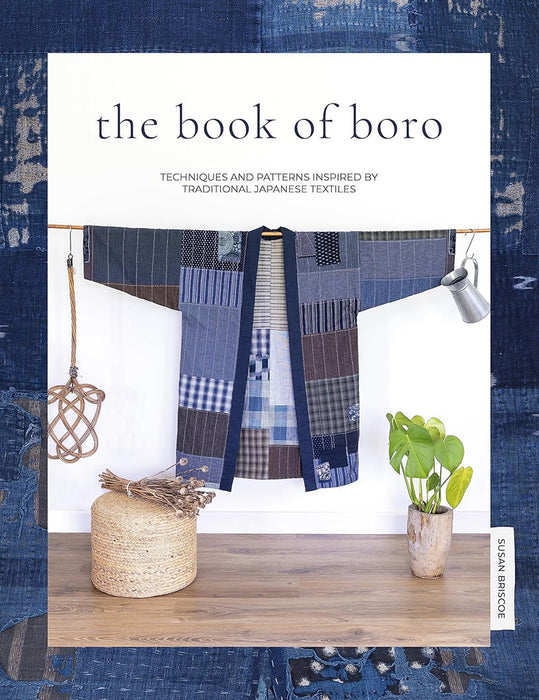 The Book of Boro: Techniques and Patterns Inspired by Traditional Japanese Textiles