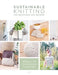 Sustainable Knitting for Beginners and Beyond: 20 Patterns for Environmentally Friendly Knits by Sascia Strohhammer