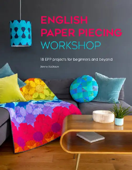 English Paper Piecing Workshop: 18 Epp Projects for Beginners and Beyond by Jenny Jackson