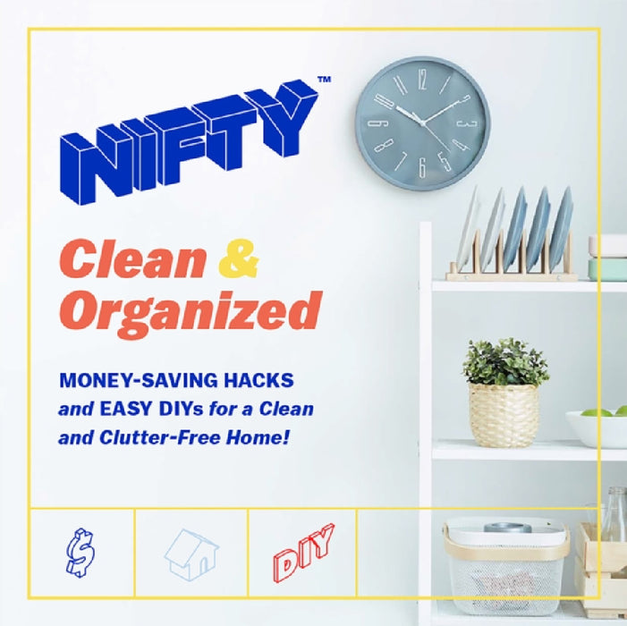 Nifty (TM) Clean & Organized: Money-Saving Hacks and Easy Diys for a Clean and Clutter-Free Home! by Nifty (TM)