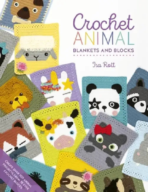 Crochet Animal Blankets and Blocks: Over 60 Animal Projects with 3D Elements