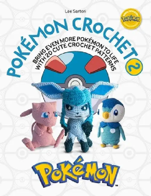 Pokémon Crochet Vol 2: Bring Even More Pokémon to Life with 20 Cute Crochet Patterns by Lee Sartori