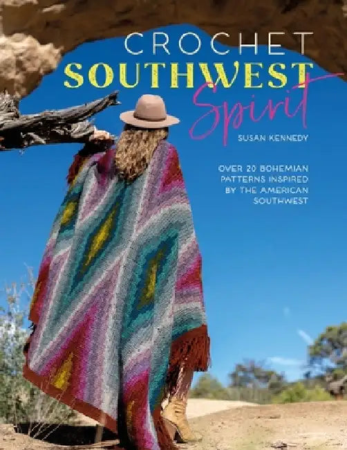 Crochet Southwest Spirit: Over 20 Bohemian Crochet Patterns Inspired by the American Southwest by Susan Kennedy