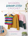 Modern Granny Stitch Style: Crochet Clothes and Accessories Using the Granny Square Stitch by Claudine Powley