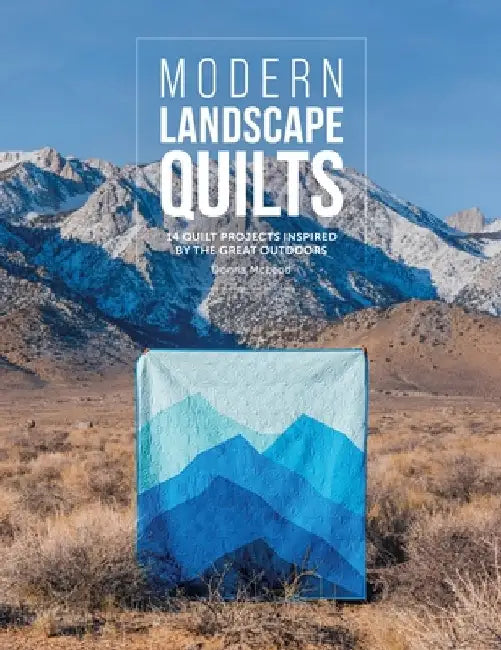 Landscape Quilts: Pictorial Quilts and More Inspired by the Great Outdoors by Donna McLeod