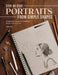 Step-By-Step Portraits from Simple Shapes: A Beginner's Guide to Drawing Faces and Figures in Proportion by Sinarty