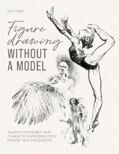 Figure Drawing Without a Model by Ron Tiner
