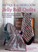 Antique To Heirloom Jelly Roll Quilts: Stunning Ways to Make Modern Vintage Patchwork Quilts by Pam Lintott