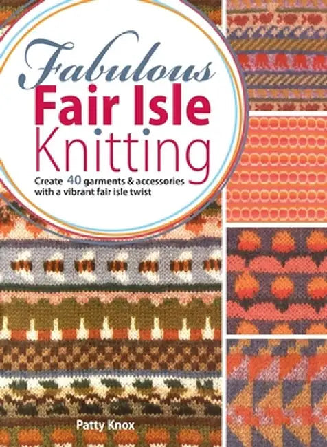 Fabulous Fair Isle Knitting by Patty Knox