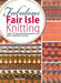Fabulous Fair Isle Knitting by Patty Knox