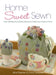 Home Sweet Sewn: Over 20 Beautiful Sewing Projects to Make Your House a Home by Alice Butcher, Ginny Farquhar