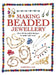 Making Beaded Jewelry: Over 80 Beautiful Designs to Make and Wear by Barbara Case