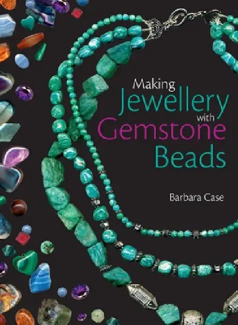 Making Jewellery with Gemstone Beads by Barbara Case, Nicky Lintott