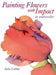 Painting Flowers with Impact in Watercolor by Julie Collins