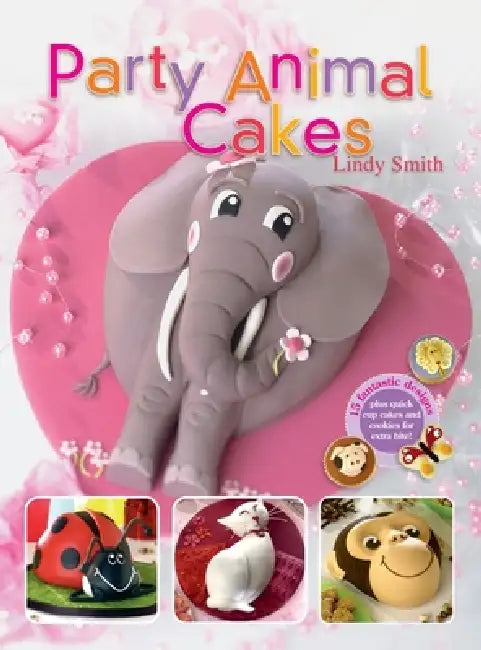 Party Animal Cakes: 15 Fantastic Designs by Lindy Smith