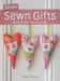 Simple Sewn Gifts: Stitch 25 Fast and Easy Gifts by Helen Philipps