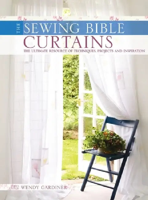 The Sewing Bible - Curtains by Wendy Gardiner