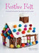 Festive Felt: 8 Christmas ornaments, decorations and gifts to make by Sarah Tremelling