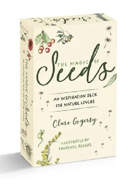 The Magic of Seeds Card Deck: 52 Ways to Grow Flowers and Herbs from Seed by Clare Gogerty