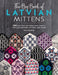 The Big Book of Latvian Mittens: 100 Knitting Patterns for Colourful Latvian Mittens by Ieva Ozolina