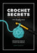 Boss Your Crochet: Over 70 Crochet Tips and Tricks from the Knotty Boss by Anna Leyzina