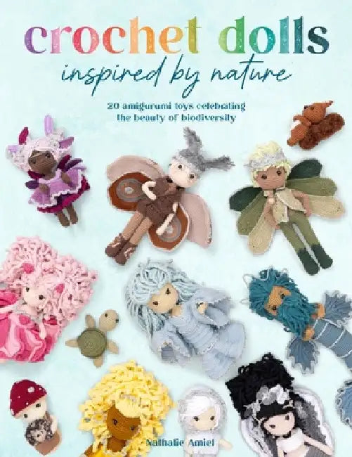 Crochet Dolls Inspired by Nature by Nathalie Amiel