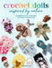 Crochet Dolls Inspired by Nature by Nathalie Amiel
