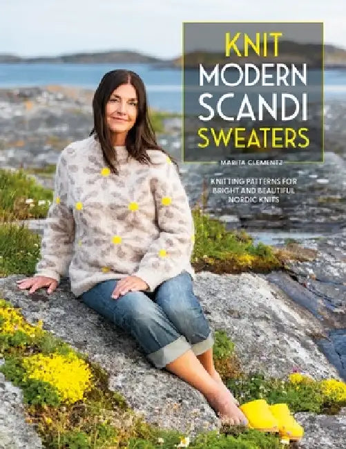 Knit Modern Scandi Sweaters: Knitting Patterns for Bright and Beautiful Nordic Knits by Marita Clementz