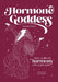 Hormone Goddess by Samantha Hadadi