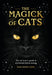 The Magic of Cats: The Cat Lover's Guide to Enchanted Feline Energy